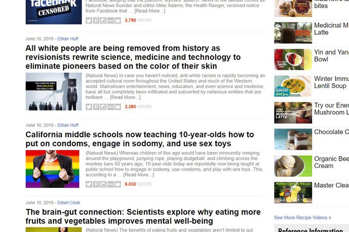 Vsebine na spletni strani Natural News v zadnjih letih nimajo prav veliko skupnega z naravo. "Kalifornija desetletnike v šolah uči oralnega seksa in jih sili k spolnemu občevanju. Belce brišejo iz zgodovinski zapisov in jih nadomeščajo z drugimi rasami." Takšnih člankov je na spletni strani Natural News na tisoče, njihovi viri pa so zelo pogosto spletne strani, ki so prav tako v lasti Mikea Adamsa, prvega obraza Natural News, ali pa skrajno desni blogi.  | Foto: Matic Tomšič / Posnetek zaslona