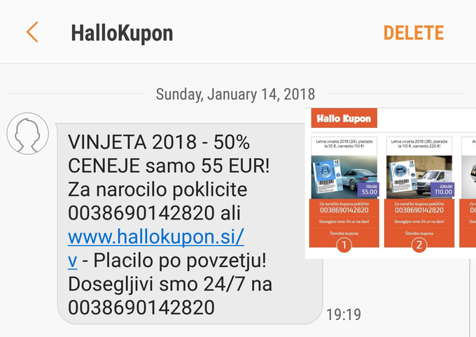 Spomnimo, kaj se je leta 2018 zgodilo v primeru Hallo Kupon: sredi januarja lani je več slovenskih uporabnikov na mobilne telefone prejelo sporočilo s pozivom k obisku spletne strani hallokupon.si in nakupu vinjete za leto 2018 po občutno znižani ceni. Ob klicu na priloženo telefonsko številko za sprejemanje naročil se nato ni javil nihče, marsikdo pa je prepozno opazil, da je poklical plačljivo številko (090). Sodeč po objavah na Facebooku se je opeklo ogromno slovenskih uporabnikov, nekatere je goljuf obral tudi za več kot sto evrov. | Foto: Matic Tomšič