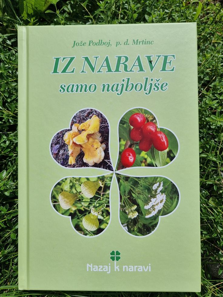 V knjigi Iz Narave samo najboljše, opremljeni s 550 fotografijami, boste našli užitne gobe skozi vse mesece v letu, zdravilne gobe v Sloveniji, užitne divje rastline, užitne divje plodove, zdravilne rastline in zelišča, in tudi užitni in zdravilni plevel ter cvetlice. V njej so zbrani opisi, nasveti za nabiranje, shranjevanje in uporabo in seveda izkušnje iz prve roke. | Foto: Jože Podboj, osebni arhiv