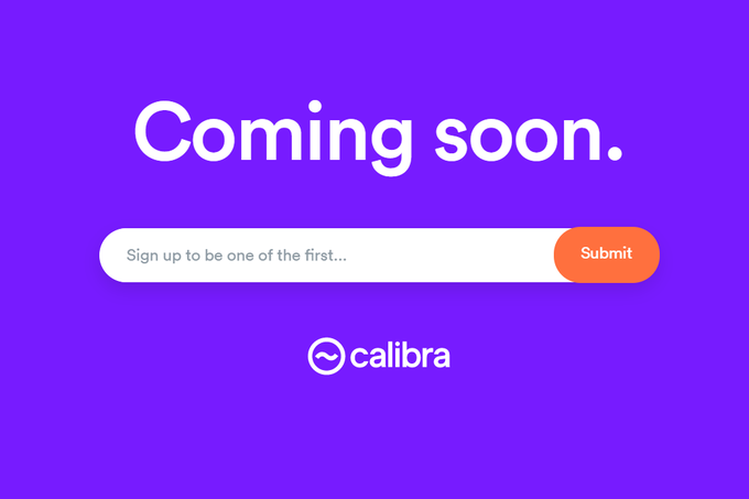 V obrazec na spletni strani calibra.com (kliknite na fotografijo) lahko že danes vpišete svoj e-poštni naslov in o tem, kdaj bo libra postala na voljo, boste obveščeni med prvimi. | Foto: Facebook / Calibra
