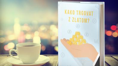 BREZPLAČNA E-KNJIGA ZA VSE BRALCE: Kako trgovati z zlatom?