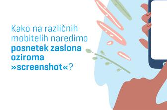 Kako na različnih mobitelih naredimo posnetek zaslona oziroma "screenshot"?