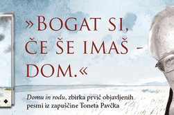 "Bogat si, če še imaš – dom." Tone Pavček 